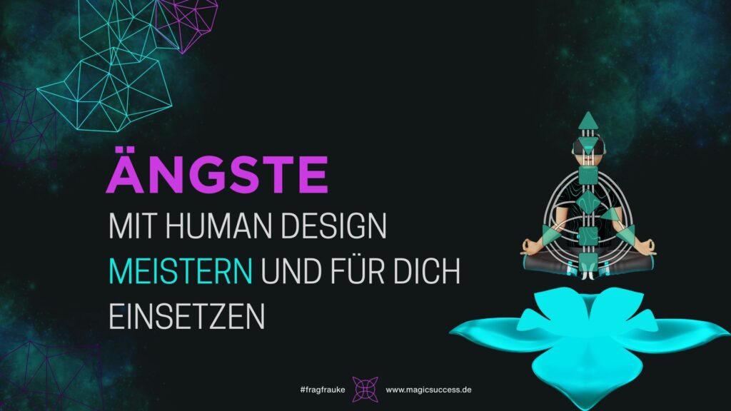 Ängste mit Human Design meistern